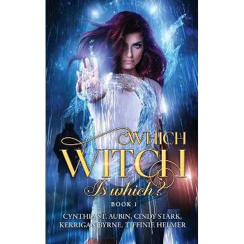 Which Witch is Which? - by  Kerrigan Byrne & Cynthia St Aubin & Cindy Stark Tiffinie Helmer (Paperback)