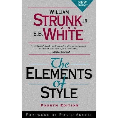 The Elements of Style - 4th Edition by  William Strunk & E White (Paperback)