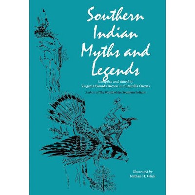 Southern Indian Myths and Legends - by  Virginia Pounds Brown & Laurella Owens (Paperback)