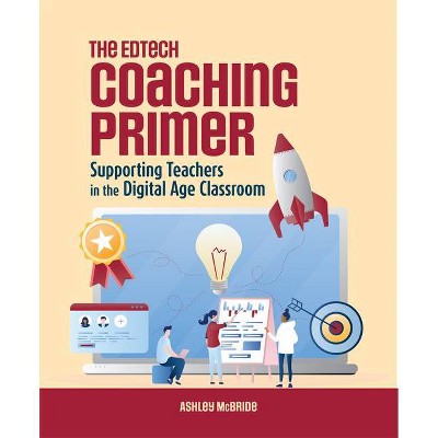 The Edtech Coaching Primer - by  Ashley McBride (Paperback)