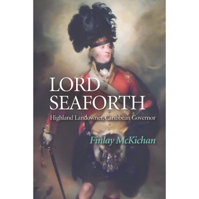 Lord Seaforth - by  Finlay McKichan (Paperback)