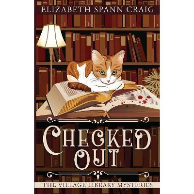 Checked Out - (Village Library Mysteries) by  Elizabeth Spann Craig (Paperback)