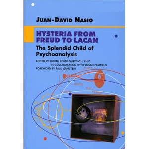 Hysteria from Freud to Lacan - (Lacanian Clinical Field) by  Juan-David Nasio (Paperback) - 1 of 1