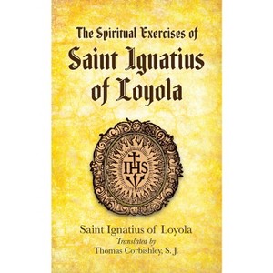 The Spiritual Exercises of Saint Ignatius of Loyola - (Eastern Philosophy and Religion) (Paperback) - 1 of 1