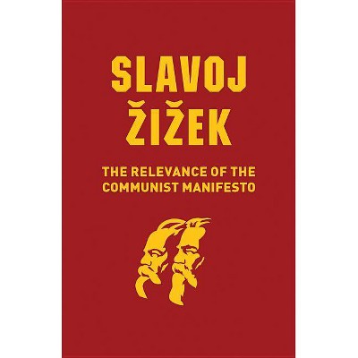 Relevance of the Communist Manifesto - by  Slavoj Zizek (Hardcover)