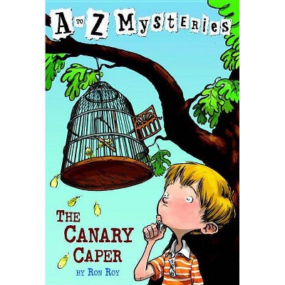 The Canary Caper - (A to Z Mysteries) by  Ron Roy (Paperback)