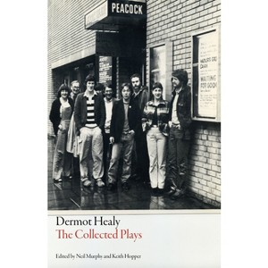 The Collected Plays - (Irish Literature) by  Dermot Healy (Paperback) - 1 of 1
