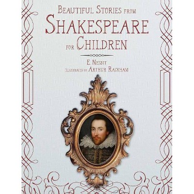 Beautiful Stories from Shakespeare for Children - Abridged by  E Nesbit (Hardcover)
