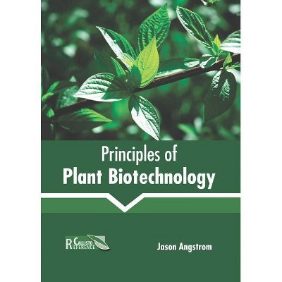 Principles of Plant Biotechnology - by  Jason Angstrom (Hardcover)