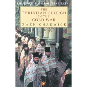 The Christian Church in the Cold War - (Hist of the Church) by  Owen Chadwick (Paperback) - 1 of 1