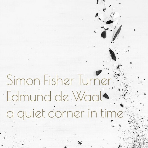 Simon Fisher Turner & Edmund Waal De - Quiet Corner In Time (Vinyl) - image 1 of 1