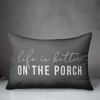 Creative Products Life is Better On the Porch Grey and White 14x20 Indoor / Outdoor Pillow - 2 of 4