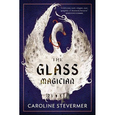  The Glass Magician - by  Caroline Stevermer (Hardcover) 