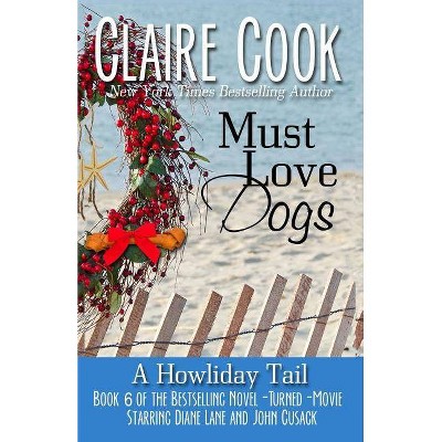 Must Love Dogs - by  Claire Cook (Paperback)