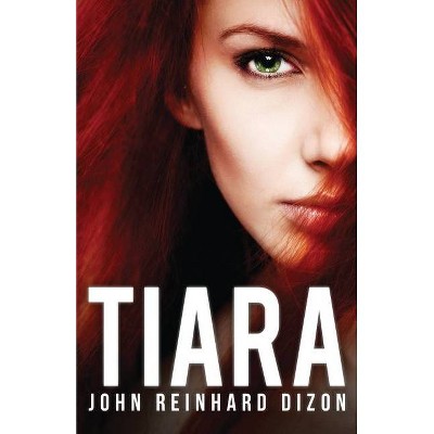 Tiara - by  John Reinhard Dizon (Paperback)