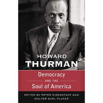 Democracy and the Soul of America (Walking with God: The Sermons Series of Howard Thurman) - (Paperback)
