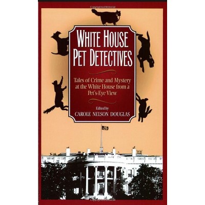 White House Pet Detectives - by  Carole Nelson Douglas (Paperback)