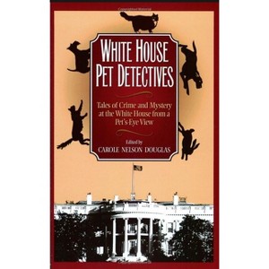 White House Pet Detectives - by  Carole Nelson Douglas (Paperback) - 1 of 1
