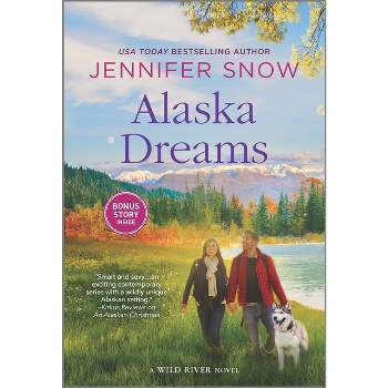 Alaska Dreams - (Wild River Novel) by  Jennifer Snow (Paperback)