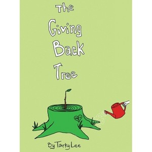 The Giving Back Tree - by  Tarky Lee & Kent Humphrey (Hardcover) - 1 of 1