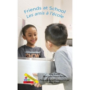 Friends at School/ Les amis a`l'e`cole - (Learning My Way) by  Mary Birdsell & Vera Lynne Stroup-Rentier (Hardcover) - 1 of 1