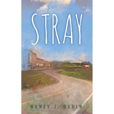 Stray - by  Nancy J Hedin (Paperback)