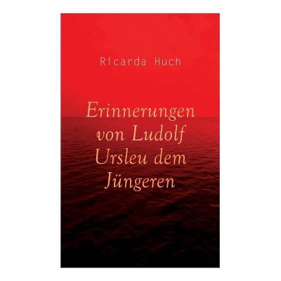 Erinnerungen von Ludolf Ursleu dem Jüngeren - by  Ricarda Huch (Paperback)