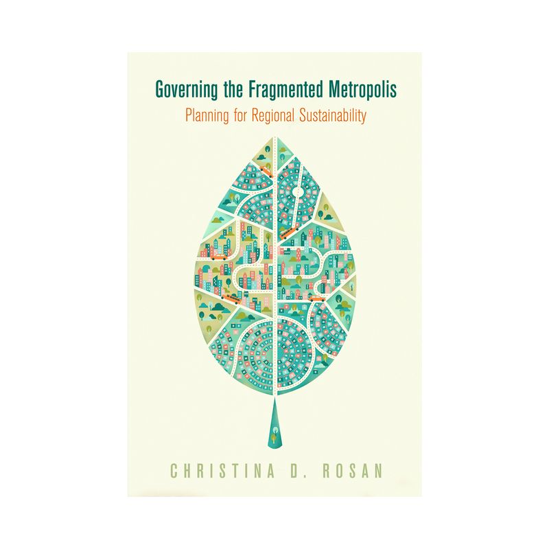Governing the Fragmented Metropolis - (City in the Twenty-First Century) by  Christina D Rosan (Hardcover), 1 of 2