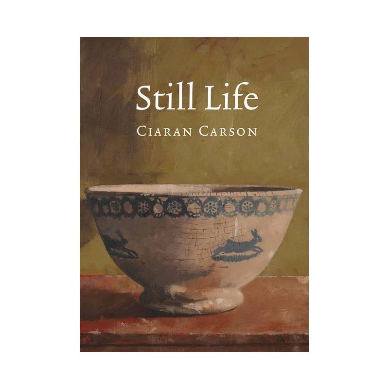 Still Life - by  Ciaran Carson (Paperback), 1 of 2
