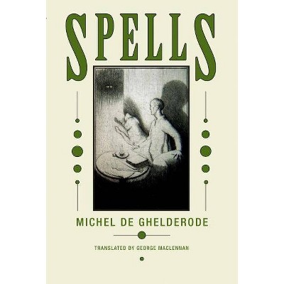 Spells - by  Michel Ghelderode (Paperback)