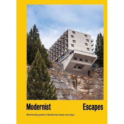 Modernist Escapes - by  Stefi Orazi (Hardcover)