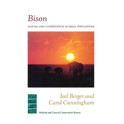 Bison - (Issues, Cases, and Methods in Biodiversity Conservation) by  Carol Cunningham & Joel Berger (Hardcover)