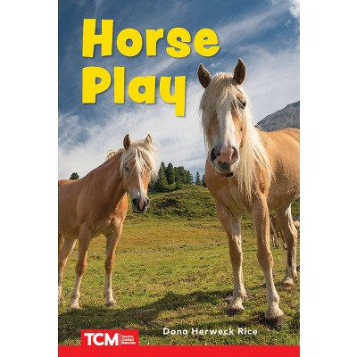 Horse Play - (Decodable Books: Read & Succeed) by  Dona Herweck Rice (Paperback)