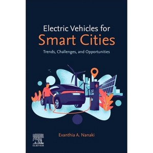 Electric Vehicles for Smart Cities - by  Evanthia A Nanaki (Paperback) - 1 of 1