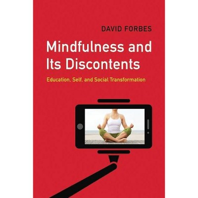 Mindfulness and Its Discontents - by  David Forbes (Paperback)