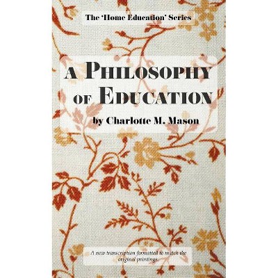 A Philosophy of Education - by  Charlotte M Mason (Paperback)