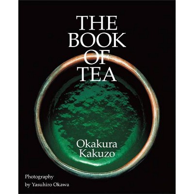 The Book of Tea - by  Kakuzo Okakura (Hardcover)