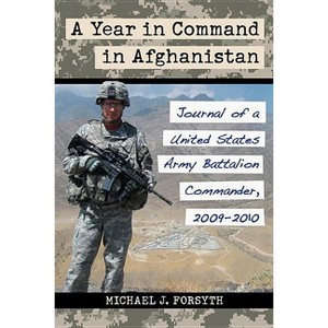 A Year in Command in Afghanistan - by  Michael J Forsyth (Paperback) - 1 of 1