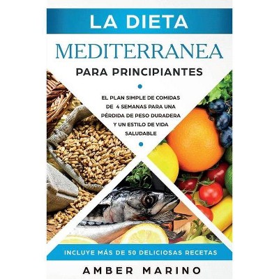 La Dieta Mediterránea para Principiantes - by  Amber Marino (Paperback)