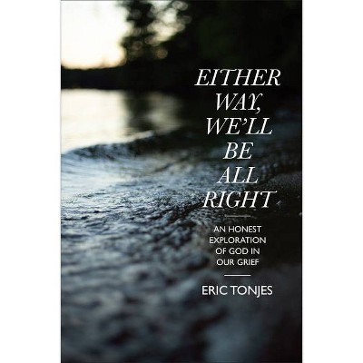 Either Way, We'll Be All Right - by  Eric Tonjes (Paperback)