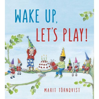 Wake Up, Let's Play! - by  Marit Törnqvist (Board Book)