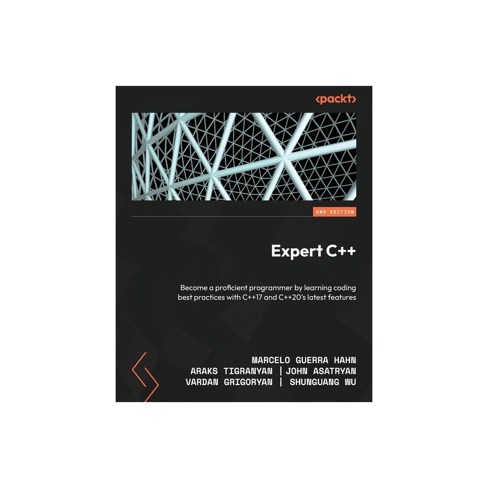 Expert C++ - Second Edition - 2nd Edition by Marcelo Guerra Hahn & Araks Tigranyan & John Asatryan (Paperback)
