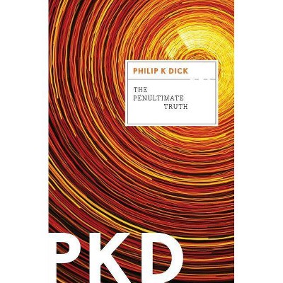 The Penultimate Truth - by  Philip K Dick (Paperback)