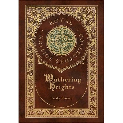 Wuthering Heights (Royal Collector's Edition) (Case Laminate Hardcover with Jacket) - by  Emily Brontë