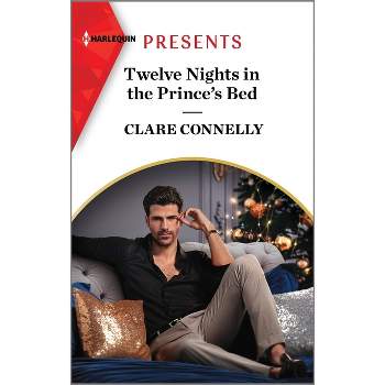 Twelve Nights in the Prince's Bed - by  Clare Connelly (Paperback)