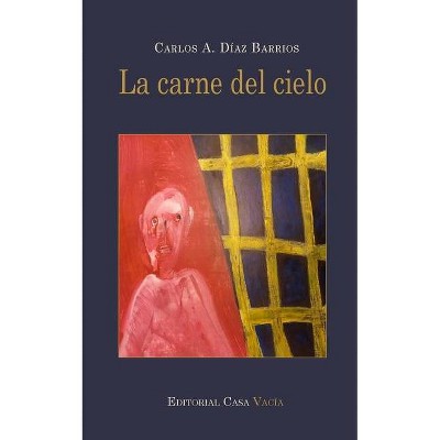 La carne del cielo - by  Carlos A Díaz Barrios (Paperback)