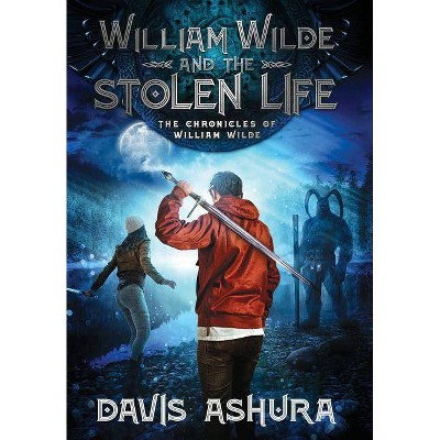 William Wilde and the Stolen Life - (Chronicles of William Wilde) by  Davis Ashura (Hardcover)