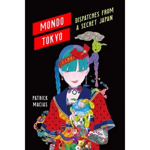 Mondo Tokyo - by  Patrick Macias (Paperback) - 1 of 1