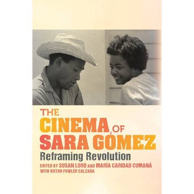 The Cinema of Sara Gómez - (New Directions in National Cinemas) by  Susan Lord & María Caridad Cumaná (Hardcover)