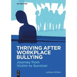 Thriving After Workplace Bullying - by  Lavena Wilkin (Paperback) - 1 of 1